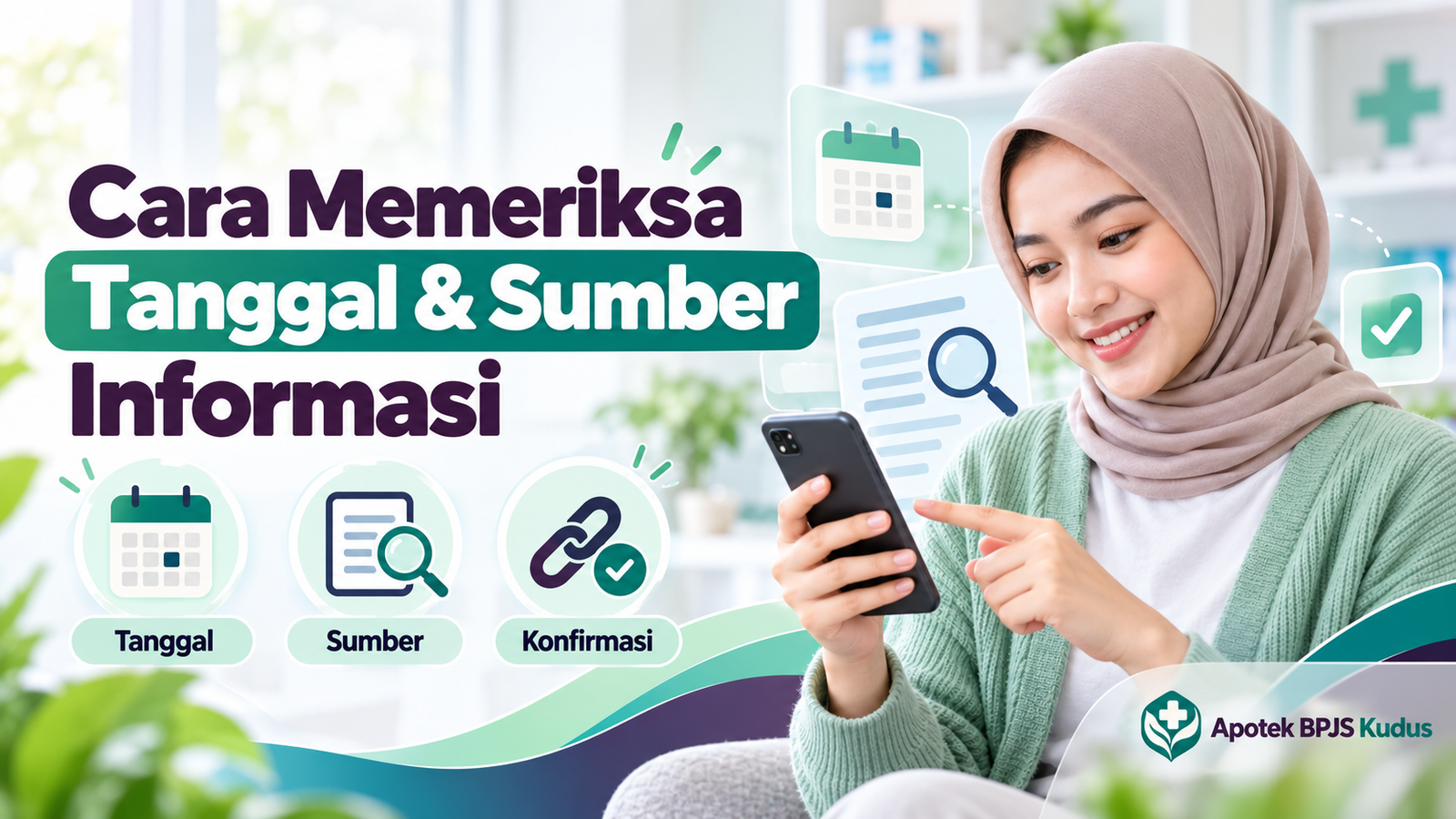 Ilustrasi panduan memeriksa tanggal dan sumber informasi dengan watermark Apotek BPJS Kudus.