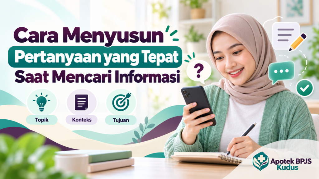 Ilustrasi cara menyusun pertanyaan saat mencari informasi layanan dengan watermark Apotek BPJS Kudus.